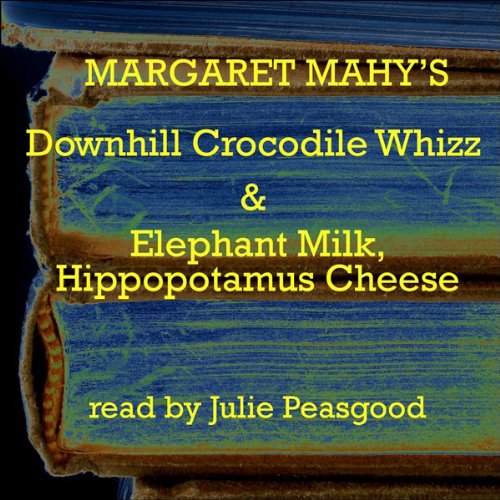 Cover of 'The Downhill Crocodile Whizz' and 'Elephant Milk, Hippopotamus Cheese'