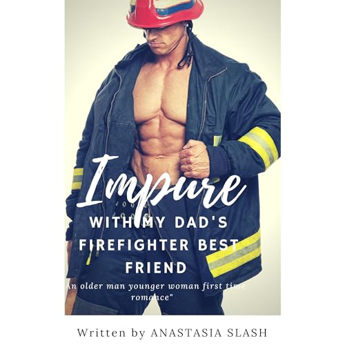 Cover of Impure With My Dad’s Firefighter Best Friend
