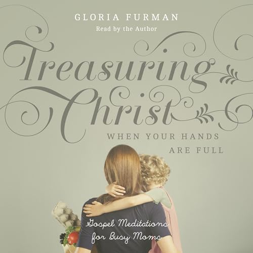 Cover of Treasuring Christ When Your Hands Are Full