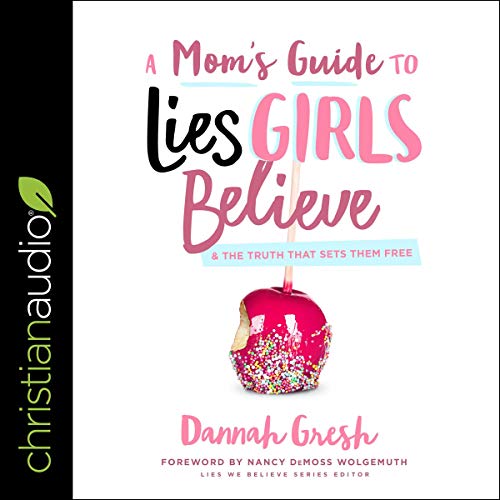Cover of A Mom's Guide to Lies Girls Believe