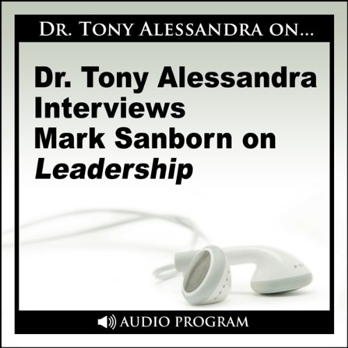 Cover of Dr. Tony Alessandra Interviews Mark Sanborn on Leadership