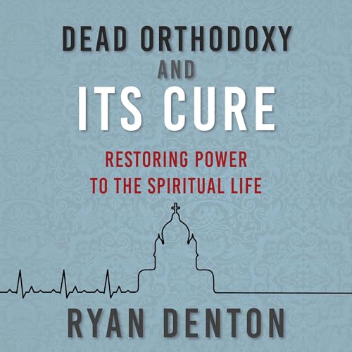 Cover of Dead Orthodoxy and Its Cure