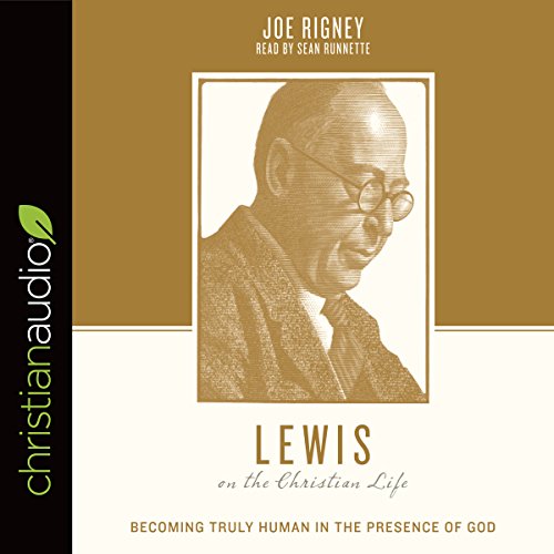Cover of Lewis on the Christian Life: Becoming Truly Human in the Presence of God