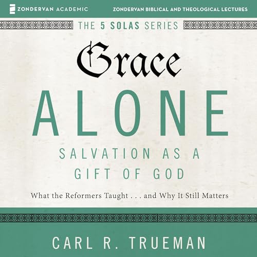 Cover of Grace Alone: Audio Lectures