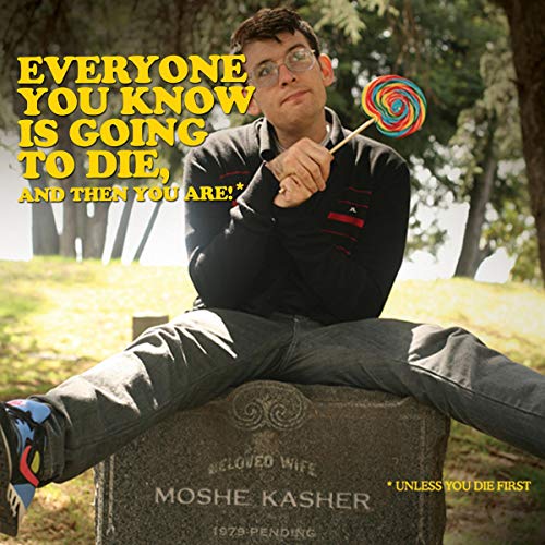 Cover of Everyone You Know Is Going to Die, and Then You Are!