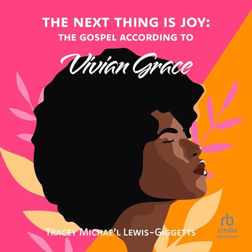 Cover of The Next Thing Is Joy: The Gospel According to Vivian Grace