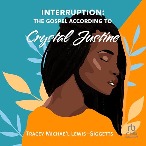 Cover of Interruption: The Gospel According to Crystal Justine