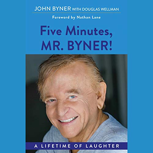 Cover of Five Minutes, Mr. Byner: A Lifetime of Laughter