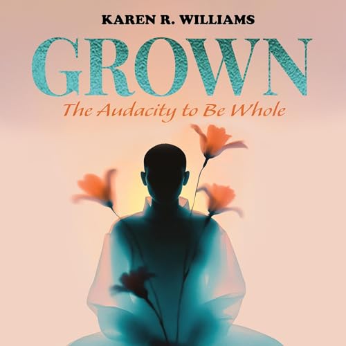 Cover of Grown: The Audacity to Be Whole