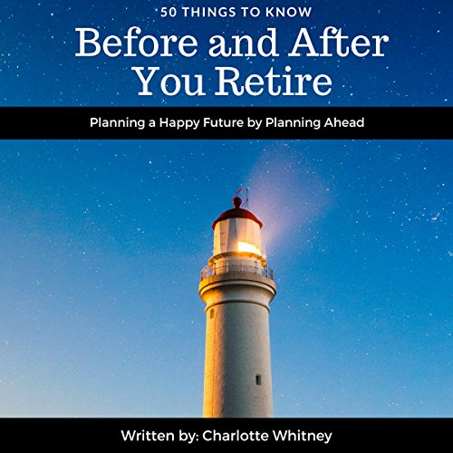 Cover of 50 Things to Know Before and After You Retire