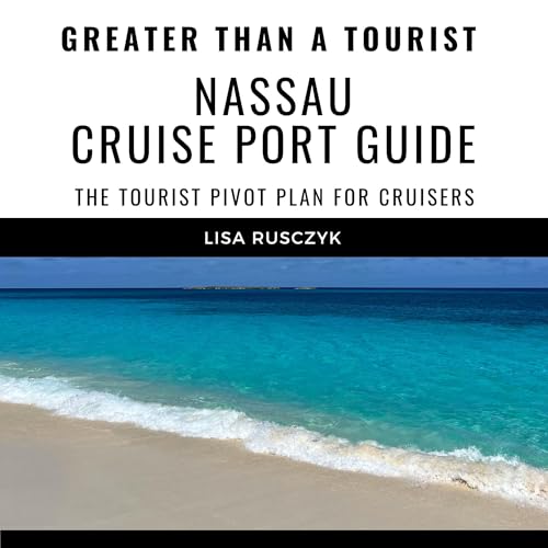 Cover of Greater than a Tourist Nassau Cruise Port Guide