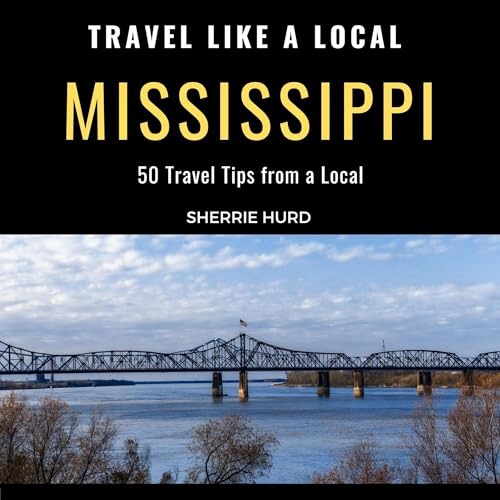 Cover of Travel Like a Local Mississippi: 50 Travel Tips from a Local