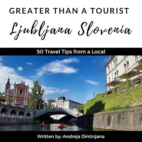 Cover of Greater Than a Tourist: Ljubljana, Slovenia