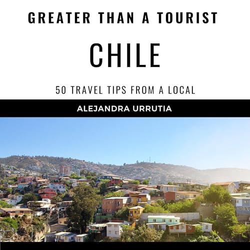 Cover of Greater than a Tourist: Chile