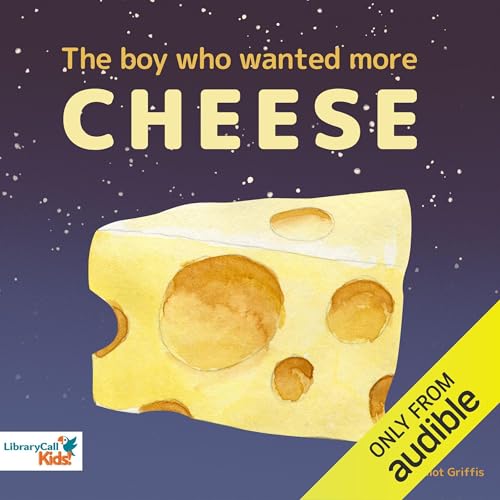 Cover of The Boy Who Wanted More Cheese
