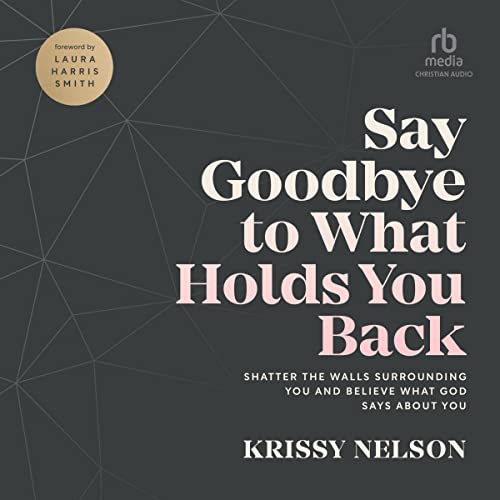 Cover of Say Goodbye to What Holds You Back