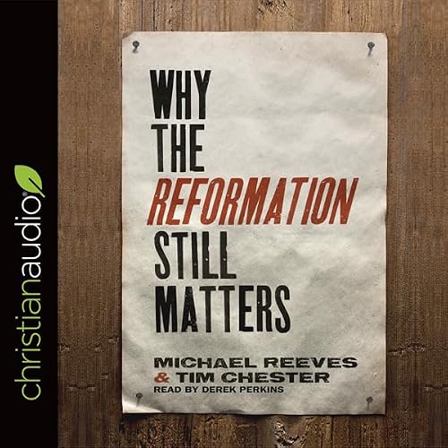 Cover of Why the Reformation Still Matters