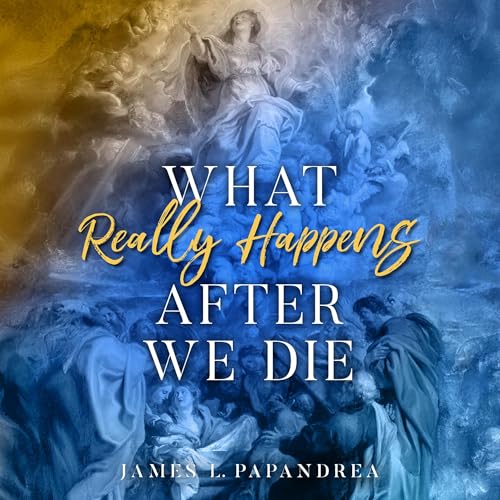 Cover of What Really Happens After We Die