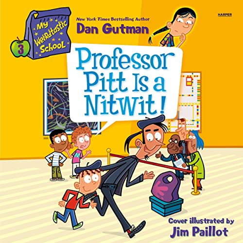 Cover of My Weirdtastic School #3: Professor Pitt Is a Nitwit!