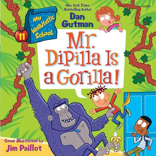 Cover of My Weirdtastic School #11: Mr. DiPilla Is a Gorilla!