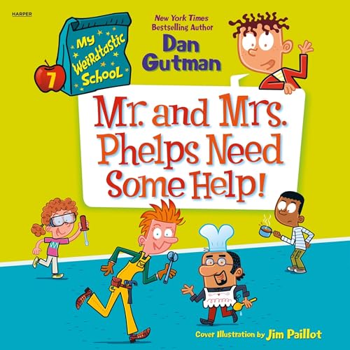 Cover of My Weirdtastic School #7: Mr. and Mrs. Phelps Need Some Help!