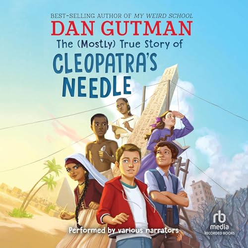 Cover of The (Mostly) True Story of Cleopatra's Needle
