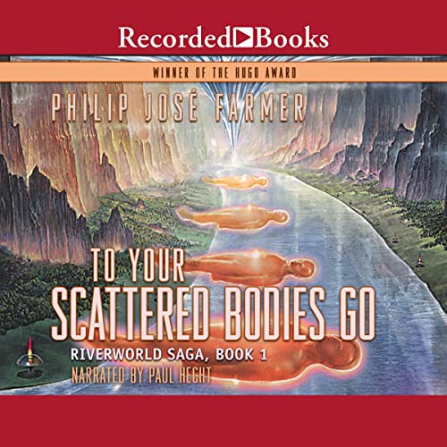 Cover of To Your Scattered Bodies Go, Riverworld Saga, Book 1