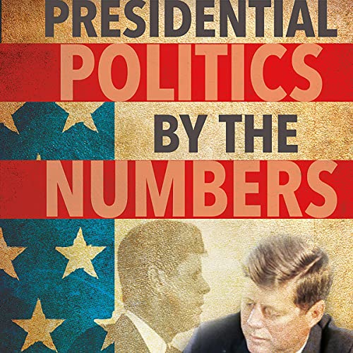 Cover of Presidential Politics by the Numbers