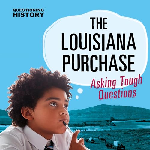 Cover of The Louisiana Purchase: Asking Tough Questions