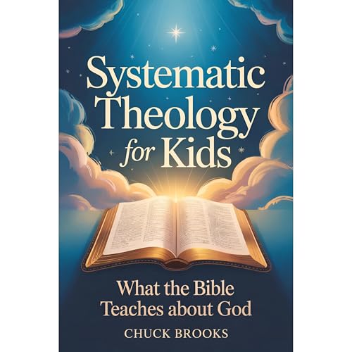 Cover of Systematic Theology for Kids, What The Bible Teaches About God