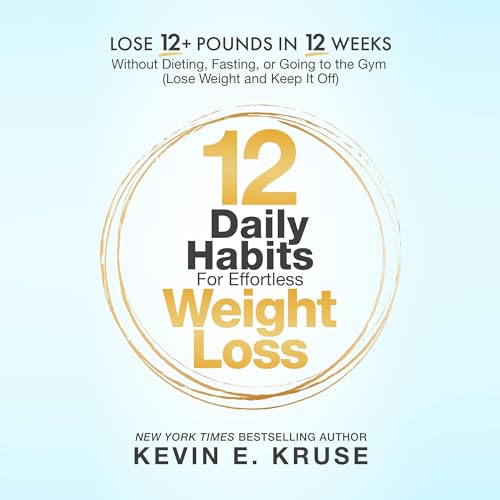 Cover of 12 Daily Habits For Effortless Weight Loss