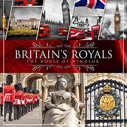 Cover of Britain's Royals: The House of Windsor