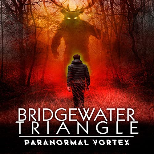 Cover of Bridgewater Triangle: Paranormal Vortex
