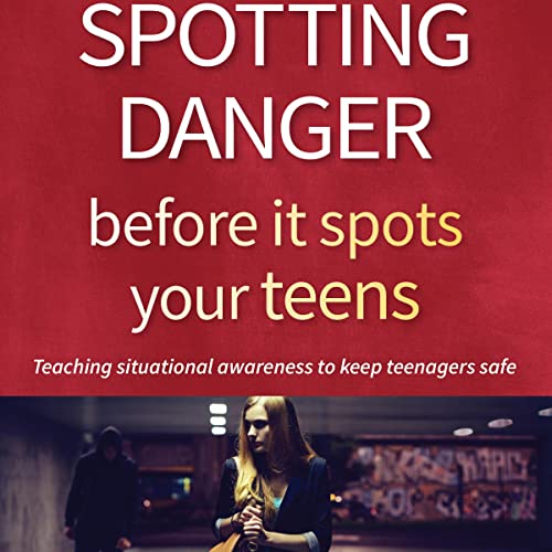 Cover of Spotting Danger Before It Spots Your Teens