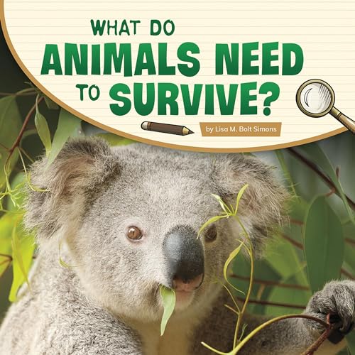 Cover of What Do Animals Need to Survive?