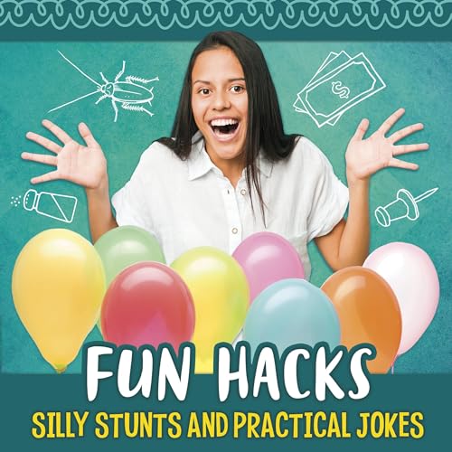 Cover of Fun Hacks: Silly Stunts and Practical Jokes