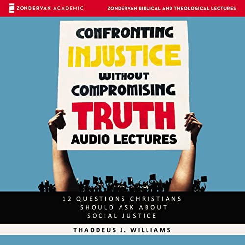 Cover of Confronting Injustice without Compromising Truth: Audio Lectures