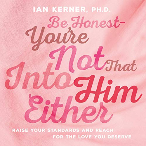 Cover of Be Honest--You're Not That Into Him Either