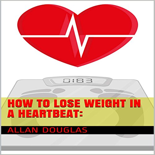 Cover of How to Lose Weight in a Heartbeat
