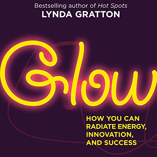 Cover of Glow: How You Can Radiate Energy, Innovation, and Success