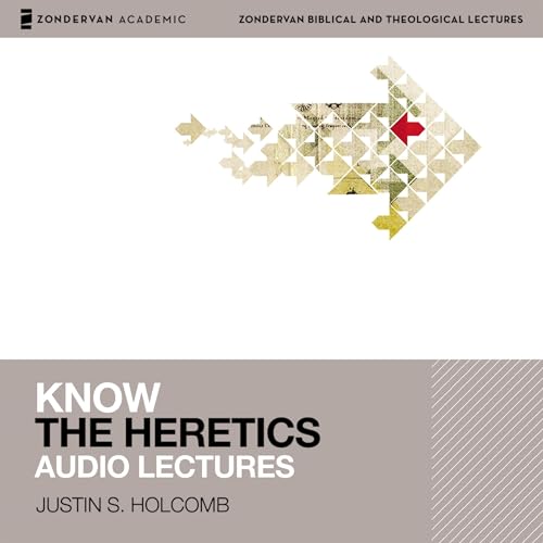 Cover of Know the Heretics: Audio Lectures