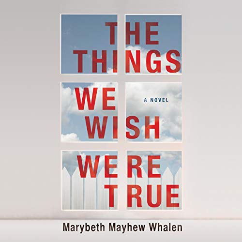 Cover of The Things We Wish Were True