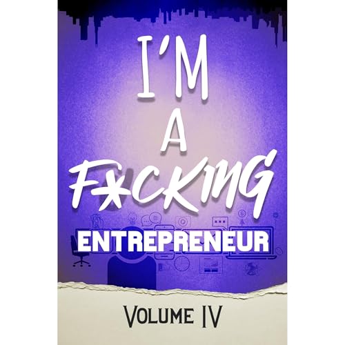 Cover of I'm a F*cking Entrepreneur Volume 4