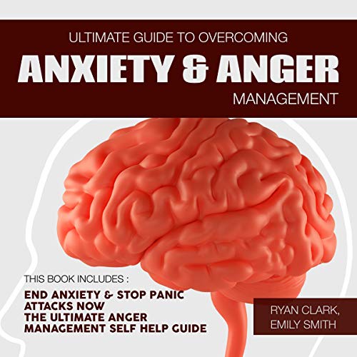 Cover of Ultimate Guide to Overcoming Anxiety and Anger Management: 2 Manuscripts