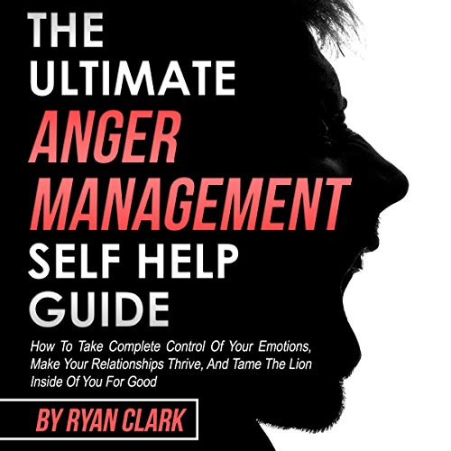 Cover of The Ultimate Anger Management Self Help Guide