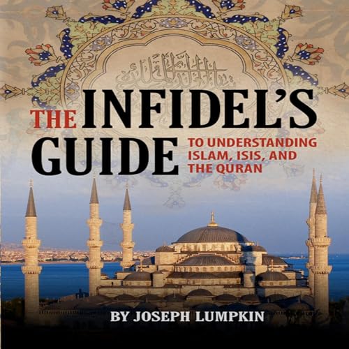 Cover of The Infidel’s Guide to Understanding Islam, ISIS, and the Quran