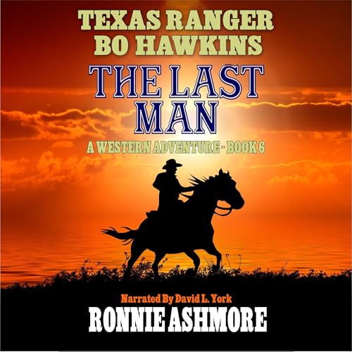 Cover of Texas Ranger Bo Hawkins: The Last Man: A Western Adventure