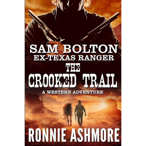 Cover of Sam Bolton Ex-Texas Ranger: Book 3: The Crooked Trail