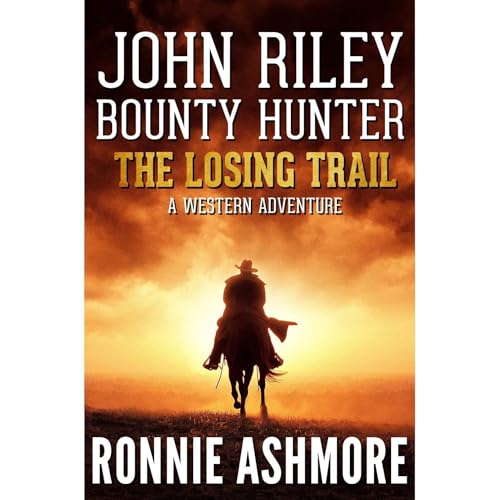Cover of John Riley Bounty Hunter: The Losing Trail