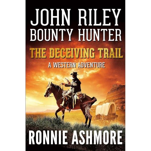 Cover of John Riley Bounty Hunter: The Deceiving Trail